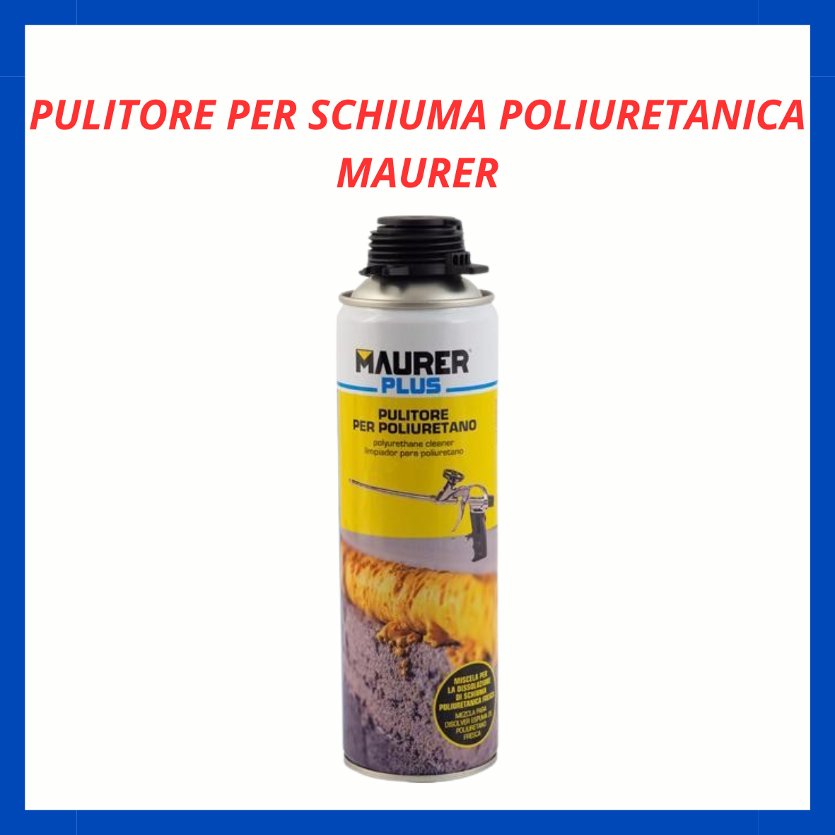 Pulitore per schiuma poliuretanica maurer FR.