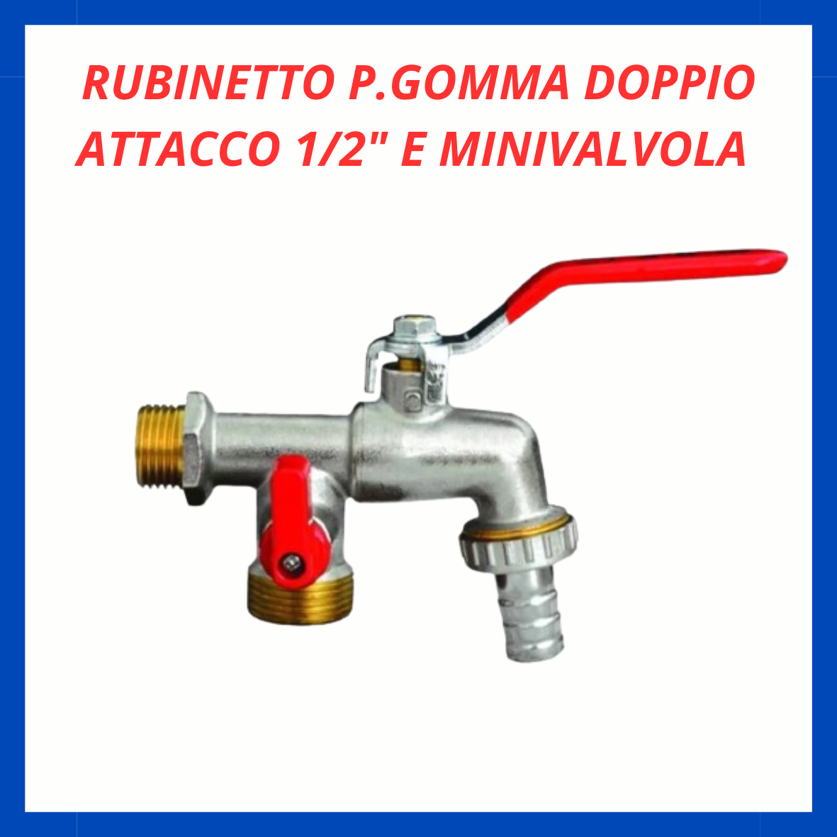 Rubinetto p.gomma doppio attacco 1/2" e minivalvola RV.