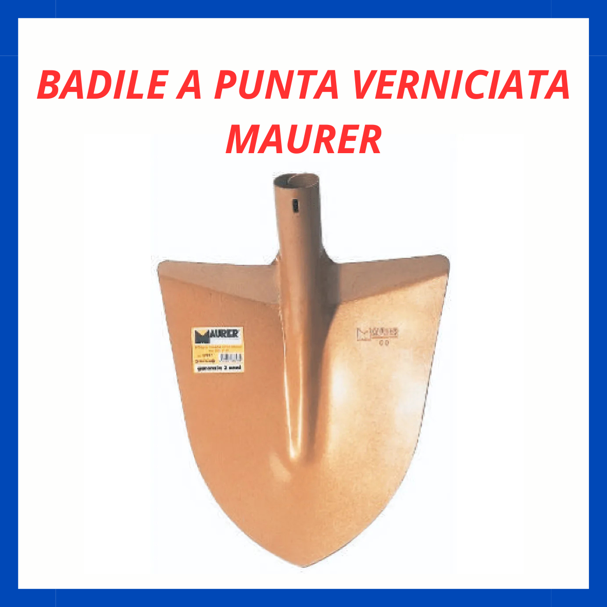 Badile a punta verniciata con spalla Maurer ED.