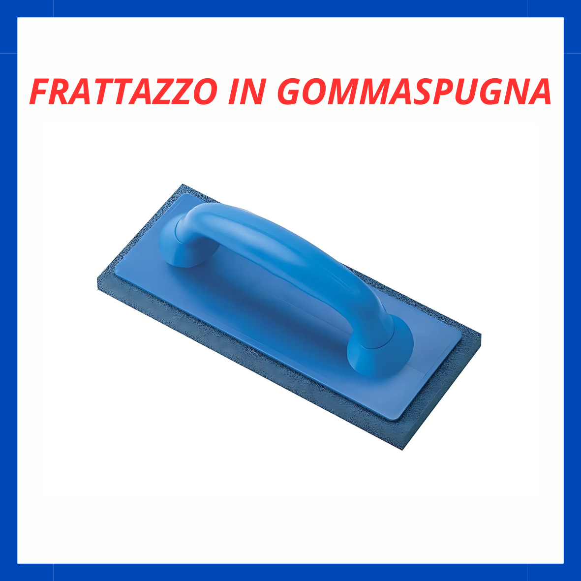 Frattazzo in gommaspugna ED.