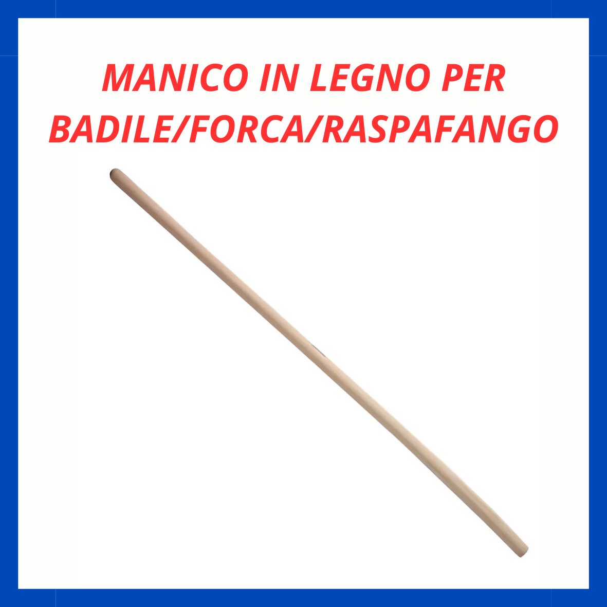 Manico in legno per badile/forca/raspafango ED.