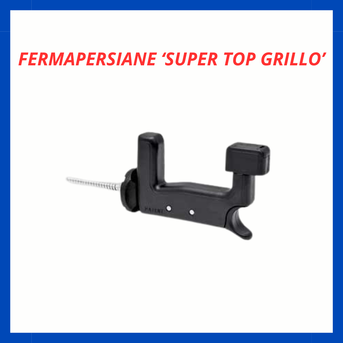 Fermapersiane 'super top grillo' FR.
