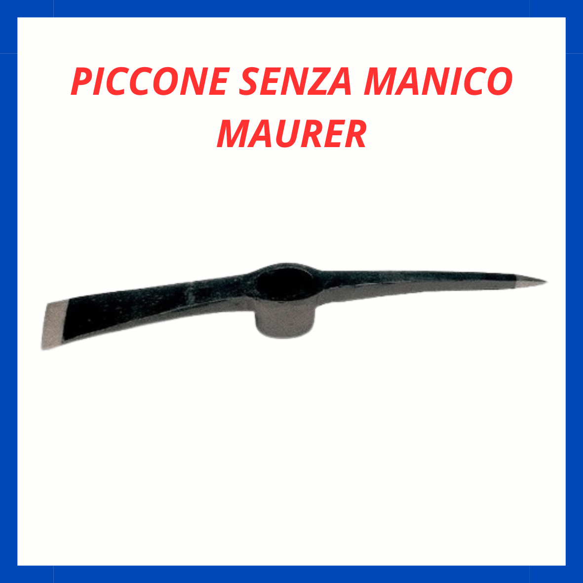 Piccone senza manico ED.