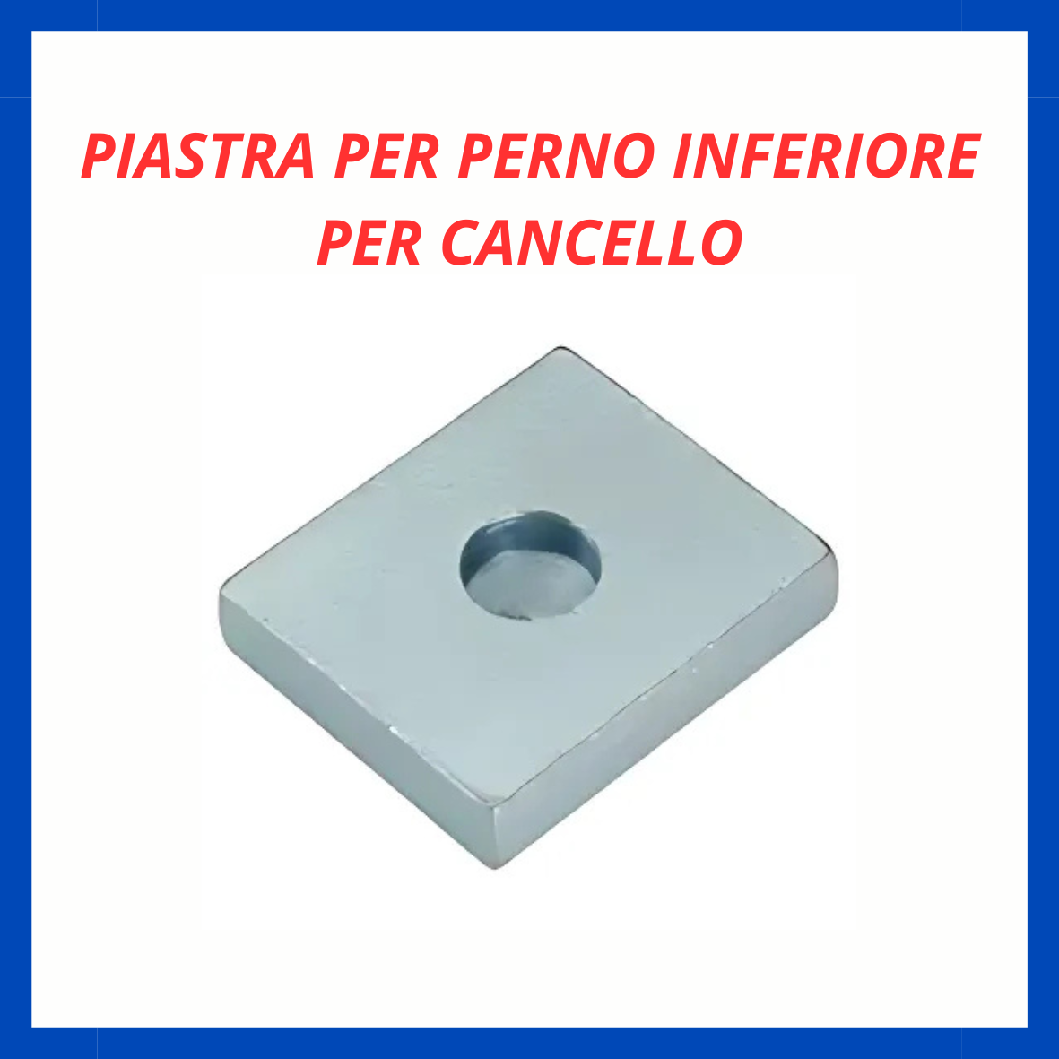 Piastra per perno inferiore per cancelli FR.
