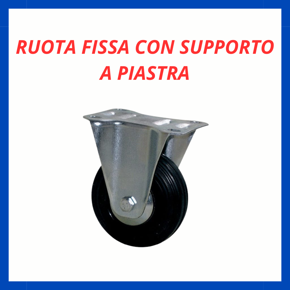 Ruota fissa con supporto a piastra FR.