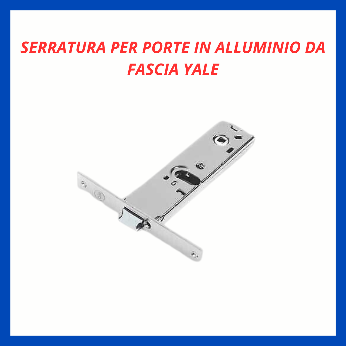 Serratura per porte in alluminio da fascia Yale FR.