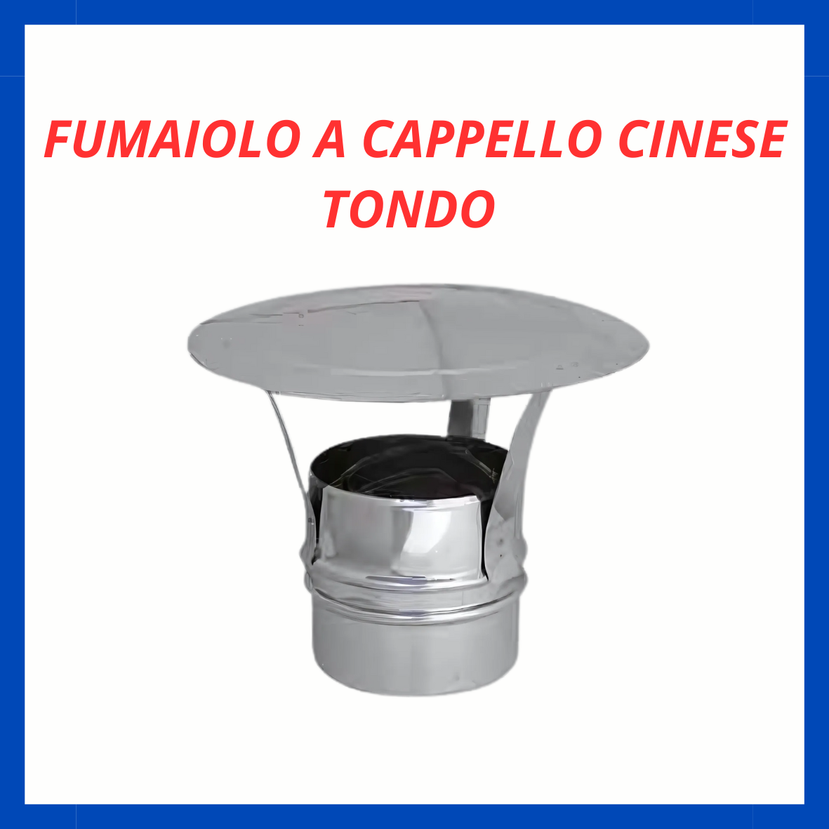 Fumaiolo a cappello Cinese tondo RF.