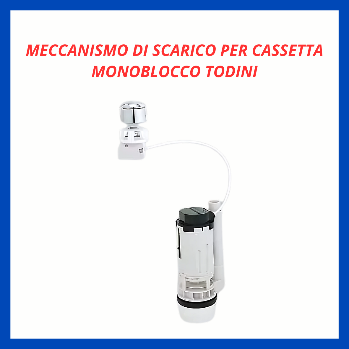 Meccanismo di scarico per cassetta monoblocco Todini ID.