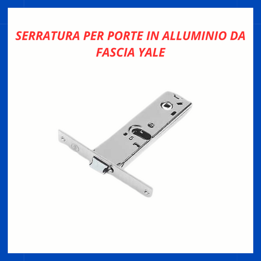 Serratura per porte in alluminio da fascia Yale FR.