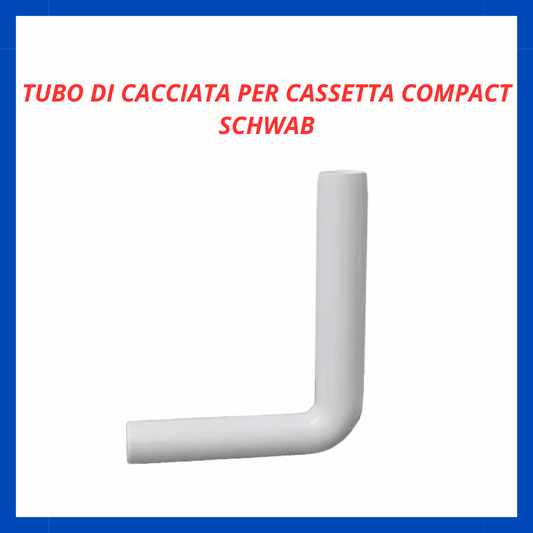 Tubo di cacciata per cassetta compact Schwab CB.